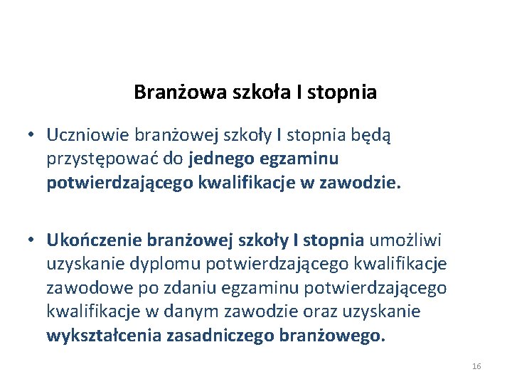 Branżowa szkoła I stopnia • Uczniowie branżowej szkoły I stopnia będą przystępować do jednego