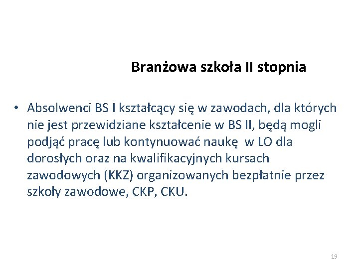 Branżowa szkoła II stopnia • Absolwenci BS I kształcący się w zawodach, dla których