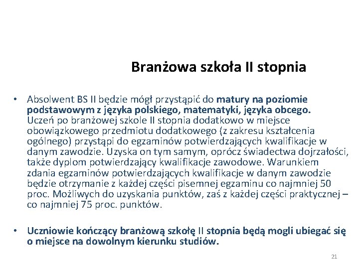 Branżowa szkoła II stopnia • Absolwent BS II będzie mógł przystąpić do matury na