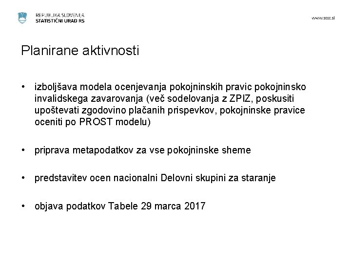 Planirane aktivnosti • izboljšava modela ocenjevanja pokojninskih pravic pokojninsko invalidskega zavarovanja (več sodelovanja z