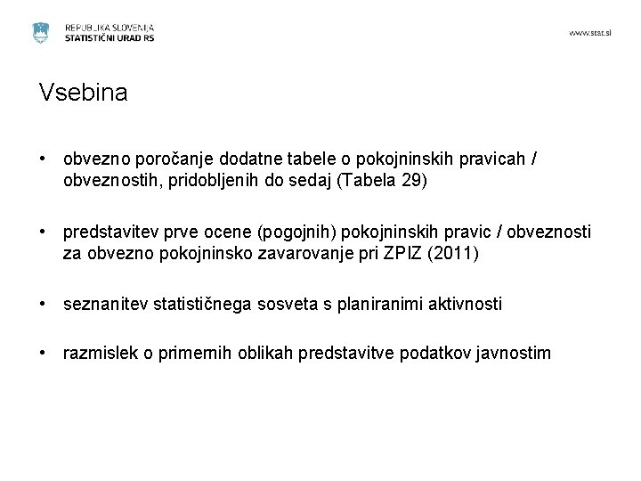 Vsebina • obvezno poročanje dodatne tabele o pokojninskih pravicah / obveznostih, pridobljenih do sedaj