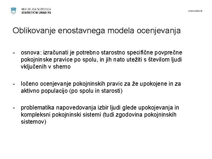 Oblikovanje enostavnega modela ocenjevanja - osnova: izračunati je potrebno starostno specifične povprečne pokojninske pravice