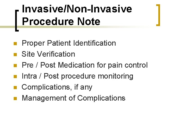 Invasive/Non-Invasive Procedure Note n n n Proper Patient Identification Site Verification Pre / Post
