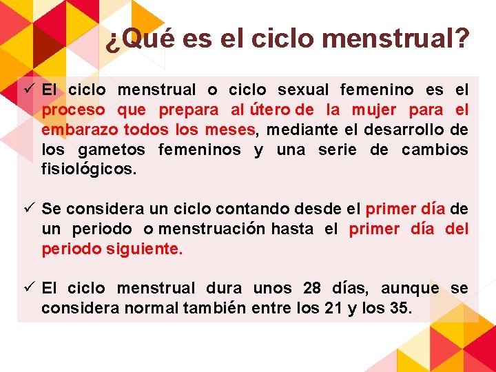 ¿Qué es el ciclo menstrual? ü El ciclo menstrual o ciclo sexual femenino es