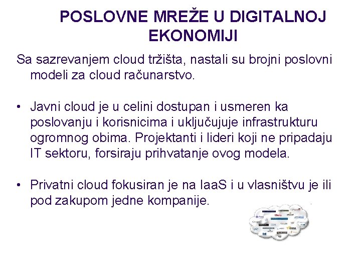 POSLOVNE MREŽE U DIGITALNOJ EKONOMIJI Sa sazrevanjem cloud tržišta, nastali su brojni poslovni modeli POSLOVNE MREŽE U DIGITALNOJ EKONOMIJI Sa sazrevanjem cloud tržišta, nastali su brojni poslovni modeli