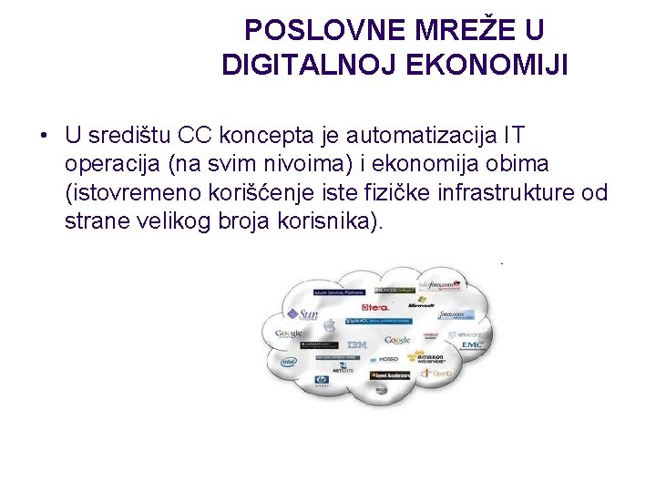POSLOVNE MREŽE U DIGITALNOJ EKONOMIJI • U središtu CC koncepta je automatizacija IT operacija POSLOVNE MREŽE U DIGITALNOJ EKONOMIJI • U središtu CC koncepta je automatizacija IT operacija