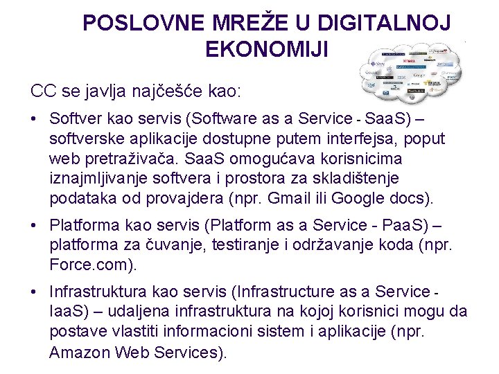 POSLOVNE MREŽE U DIGITALNOJ EKONOMIJI CC se javlja najčešće kao: • Softver kao servis POSLOVNE MREŽE U DIGITALNOJ EKONOMIJI CC se javlja najčešće kao: • Softver kao servis