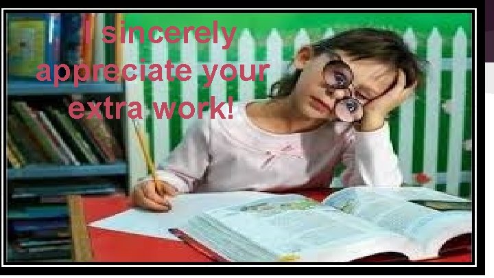 I sincerely appreciate your extra work! 