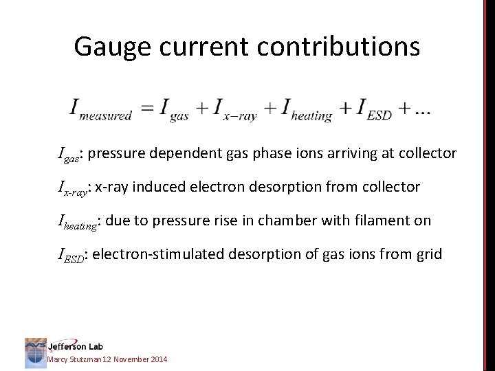 Gauge current contributions Igas: pressure dependent gas phase ions arriving at collector Ix-ray: x-ray