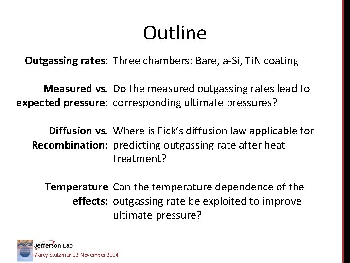 Outline Outgassing rates: Three chambers: Bare, a-Si, Ti. N coating Measured vs. Do the