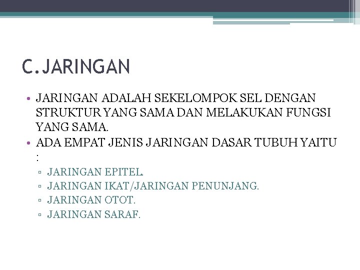 C. JARINGAN • JARINGAN ADALAH SEKELOMPOK SEL DENGAN STRUKTUR YANG SAMA DAN MELAKUKAN FUNGSI