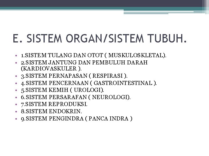 E. SISTEM ORGAN/SISTEM TUBUH. • 1. SISTEM TULANG DAN OTOT ( MUSKULOSKLETAL). • 2.