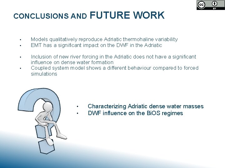 CONCLUSIONS AND FUTURE WORK • • Models qualitatively reproduce Adriatic thermohaline variability EMT has