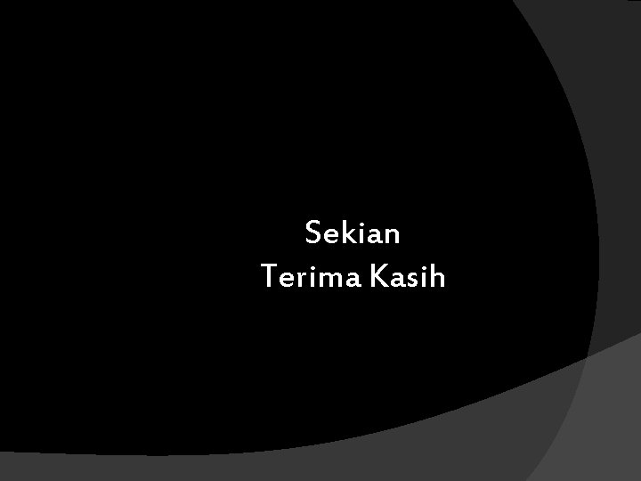 Sekian Terima Kasih 