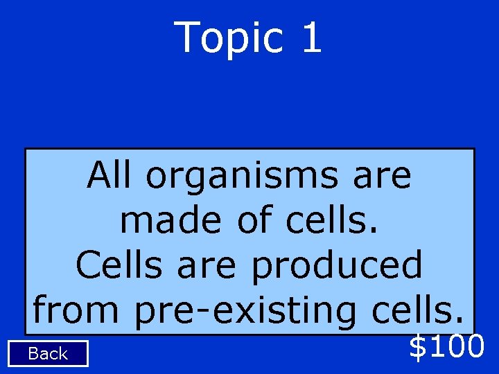 Topic 1 All organisms are made of cells. Cells are produced from pre-existing cells.