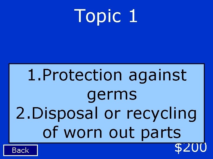 Topic 1 1. Protection against germs 2. Disposal or recycling of worn out parts