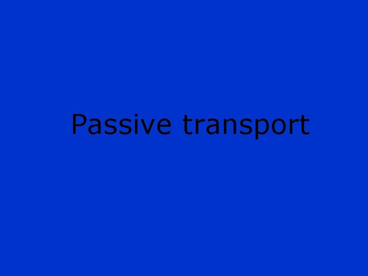 Passive transport 