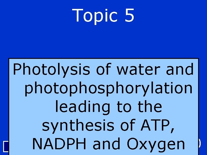 Topic 5 Photolysis of water and photophosphorylation leading to the synthesis of ATP, $400