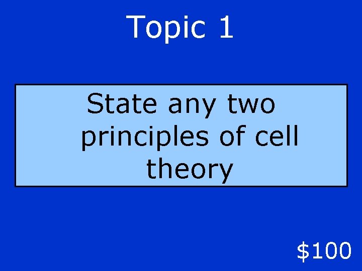 Topic 1 State any two principles of cell theory $100 