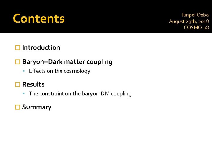 Contents � Introduction � Baryon–Dark matter coupling Effects on the cosmology � Results The