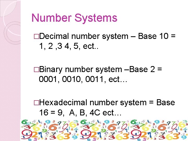 Number Systems �Decimal number system – Base 10 = 1, 2 , 3 4,