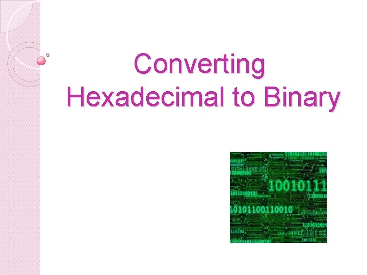 Converting Hexadecimal to Binary 