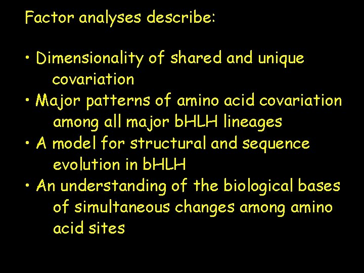 Factor analyses describe: • Dimensionality of shared and unique covariation • Major patterns of