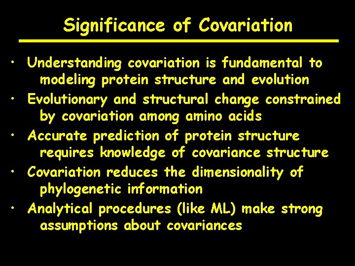 Significance of Covariation • Understanding covariation is fundamental to modeling protein structure and evolution