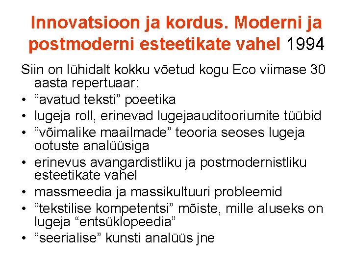 Innovatsioon ja kordus. Moderni ja postmoderni esteetikate vahel 1994 Siin on lühidalt kokku võetud