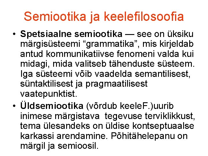 Semiootika ja keelefilosoofia • Spetsiaalne semiootika — see on üksiku märgisüsteemi “grammatika”, mis kirjeldab