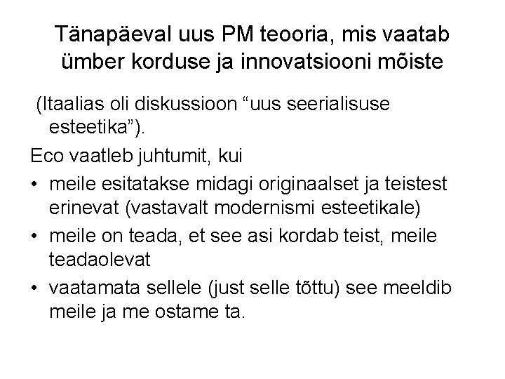 Tänapäeval uus PM teooria, mis vaatab ümber korduse ja innovatsiooni mõiste (Itaalias oli diskussioon