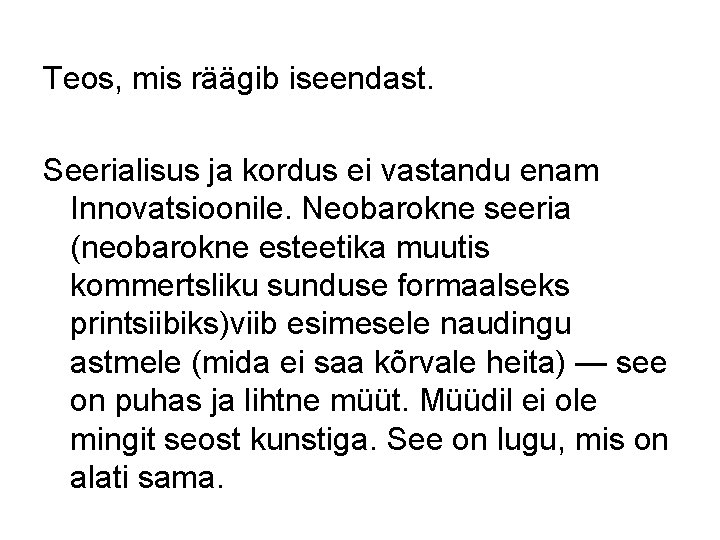 Teos, mis räägib iseendast. Seerialisus ja kordus ei vastandu enam Innovatsioonile. Neobarokne seeria (neobarokne