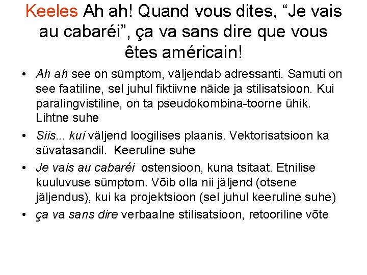 Keeles Ah ah! Quand vous dites, “Je vais au cabaréi”, ça va sans dire