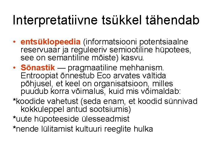 Interpretatiivne tsükkel tähendab • entsüklopeedia (informatsiooni potentsiaalne reservuaar ja reguleeriv semiootiline hüpotees, see on