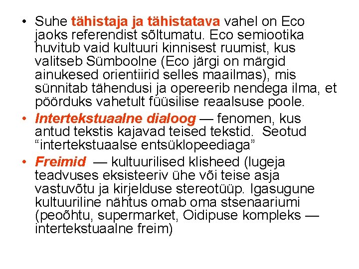  • Suhe tähistaja ja tähistatava vahel on Eco jaoks referendist sõltumatu. Eco semiootika