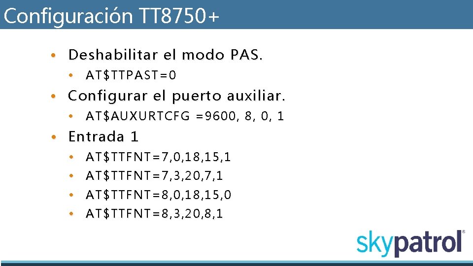 Configuración TT 8750+ • Deshabilitar el modo PAS. • AT$TTPAST=0 • Configurar el puerto