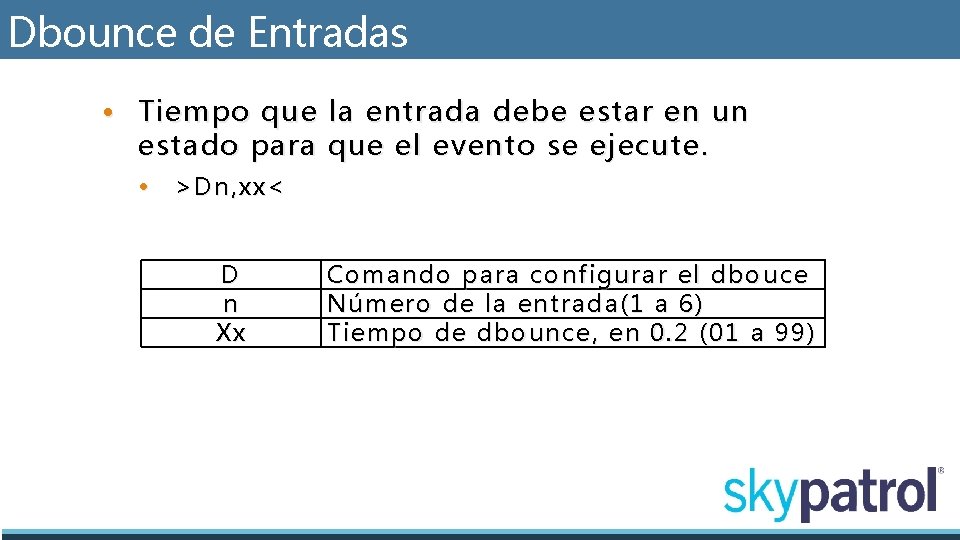 Dbounce de Entradas • Tiempo que la entrada debe estar en un estado para