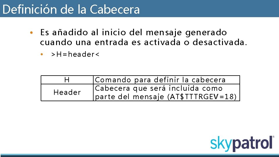 Definición de la Cabecera • Es añadido al inicio del mensaje generado cuando una