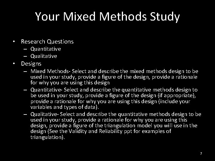 Your Mixed Methods Study • Research Questions – Quantitative – Qualitative • Designs –