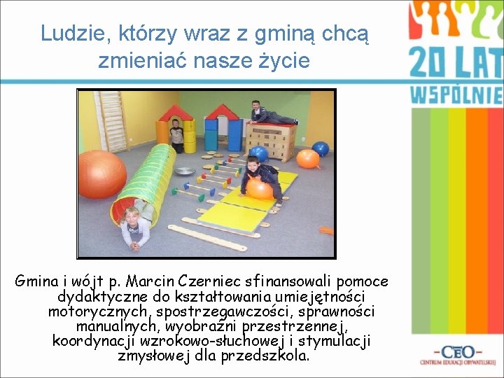 Ludzie, którzy wraz z gminą chcą zmieniać nasze życie Gmina i wójt p. Marcin