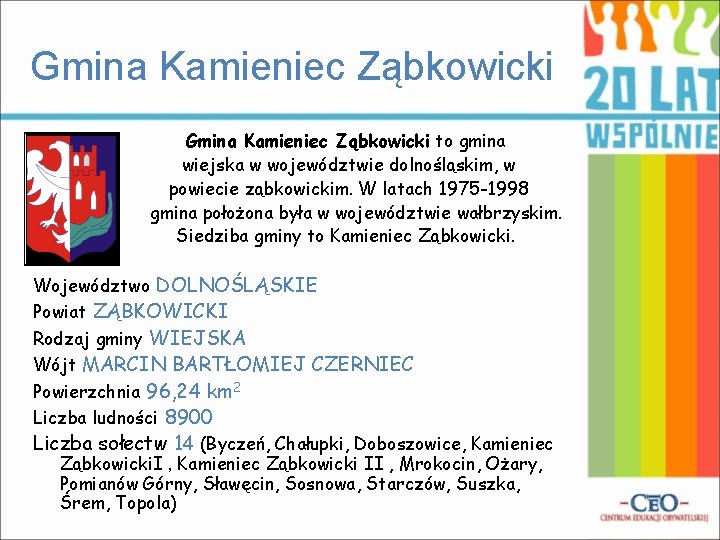 Gmina Kamieniec Ząbkowicki to gmina wiejska w województwie dolnośląskim, w powiecie ząbkowickim. W latach