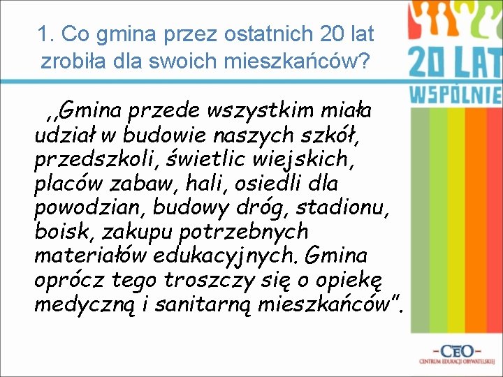 1. Co gmina przez ostatnich 20 lat zrobiła dla swoich mieszkańców? , , Gmina