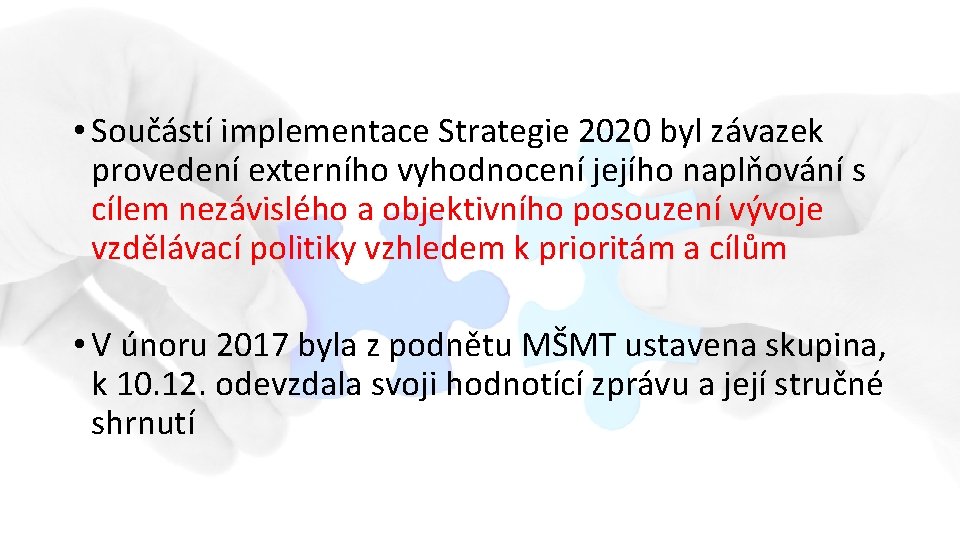  • Součástí implementace Strategie 2020 byl závazek provedení externího vyhodnocení jejího naplňování s