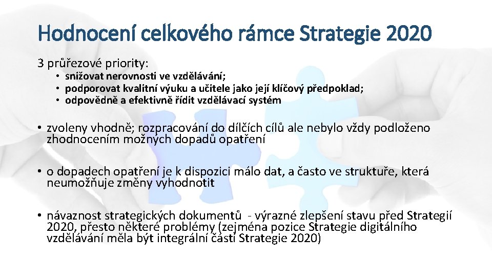 Hodnocení celkového rámce Strategie 2020 3 průřezové priority: • snižovat nerovnosti ve vzdělávání; •
