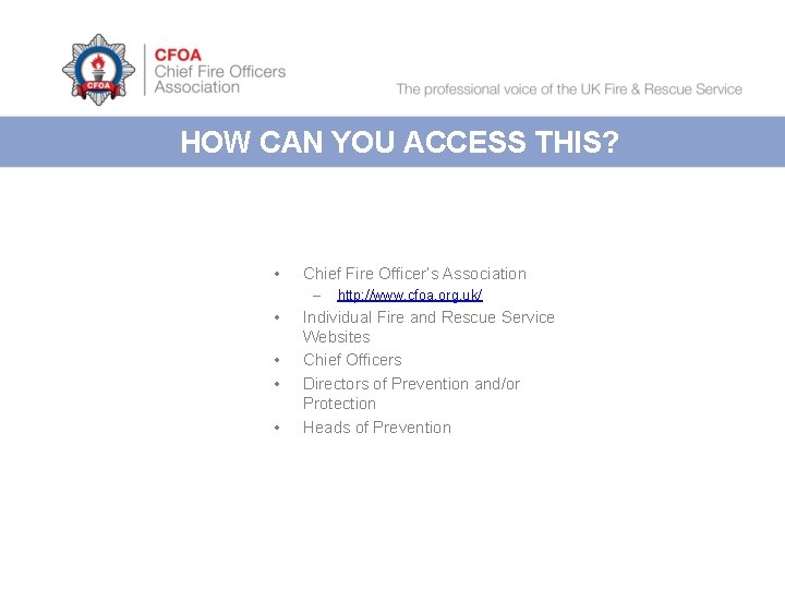 HOW CAN YOU ACCESS THIS? • Chief Fire Officer’s Association – • • http:
