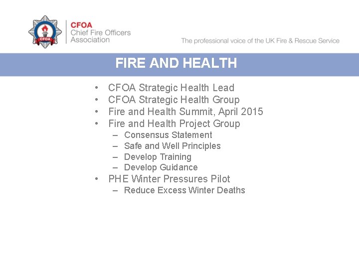 FIRE AND HEALTH • • CFOA Strategic Health Lead CFOA Strategic Health Group Fire