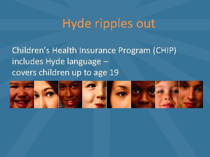 Hyde ripples out Children’s Health Insurance Program (CHIP) includes Hyde language – covers children