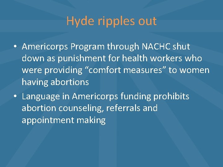 Hyde ripples out • Americorps Program through NACHC shut down as punishment for health