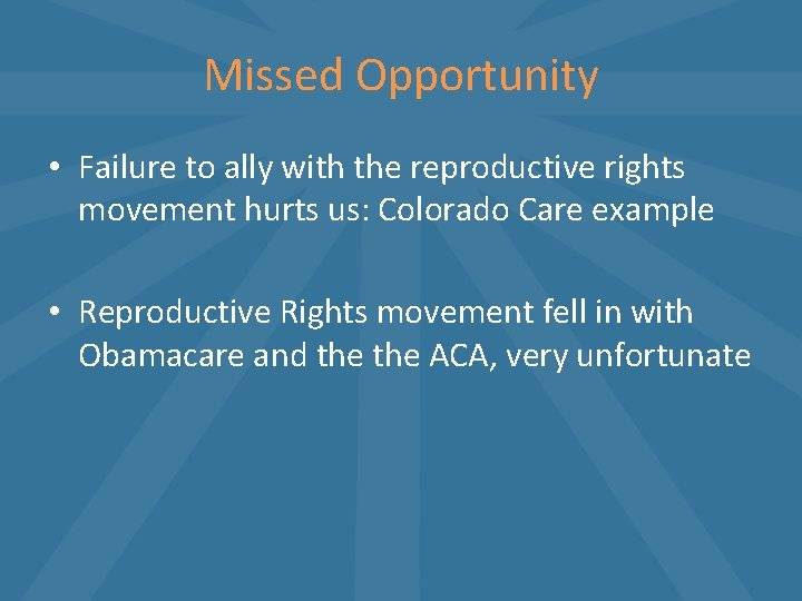 Missed Opportunity • Failure to ally with the reproductive rights movement hurts us: Colorado
