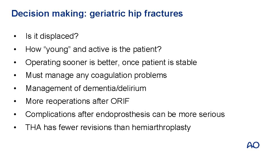 Decision making: geriatric hip fractures • Is it displaced? • How “young” and active